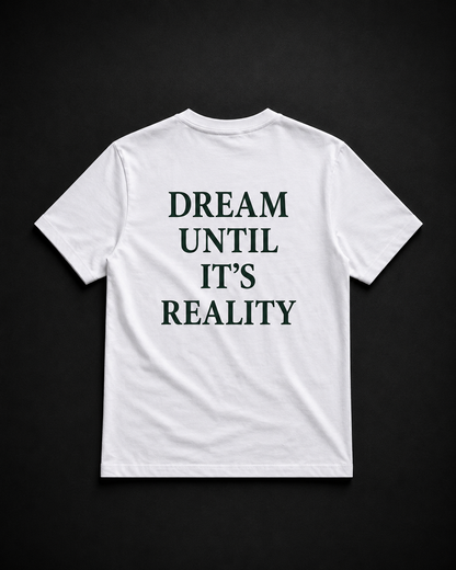 Тениска „Dream Until It's Reality“