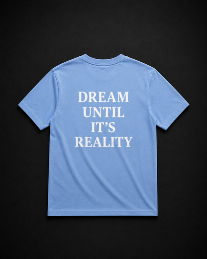 Тениска „Dream Until It's Reality“