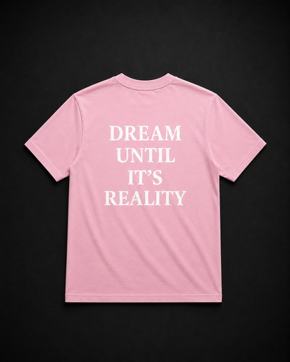 Тениска „Dream Until It's Reality“