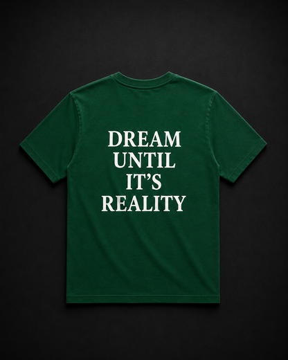 Тениска „Dream Until It's Reality“